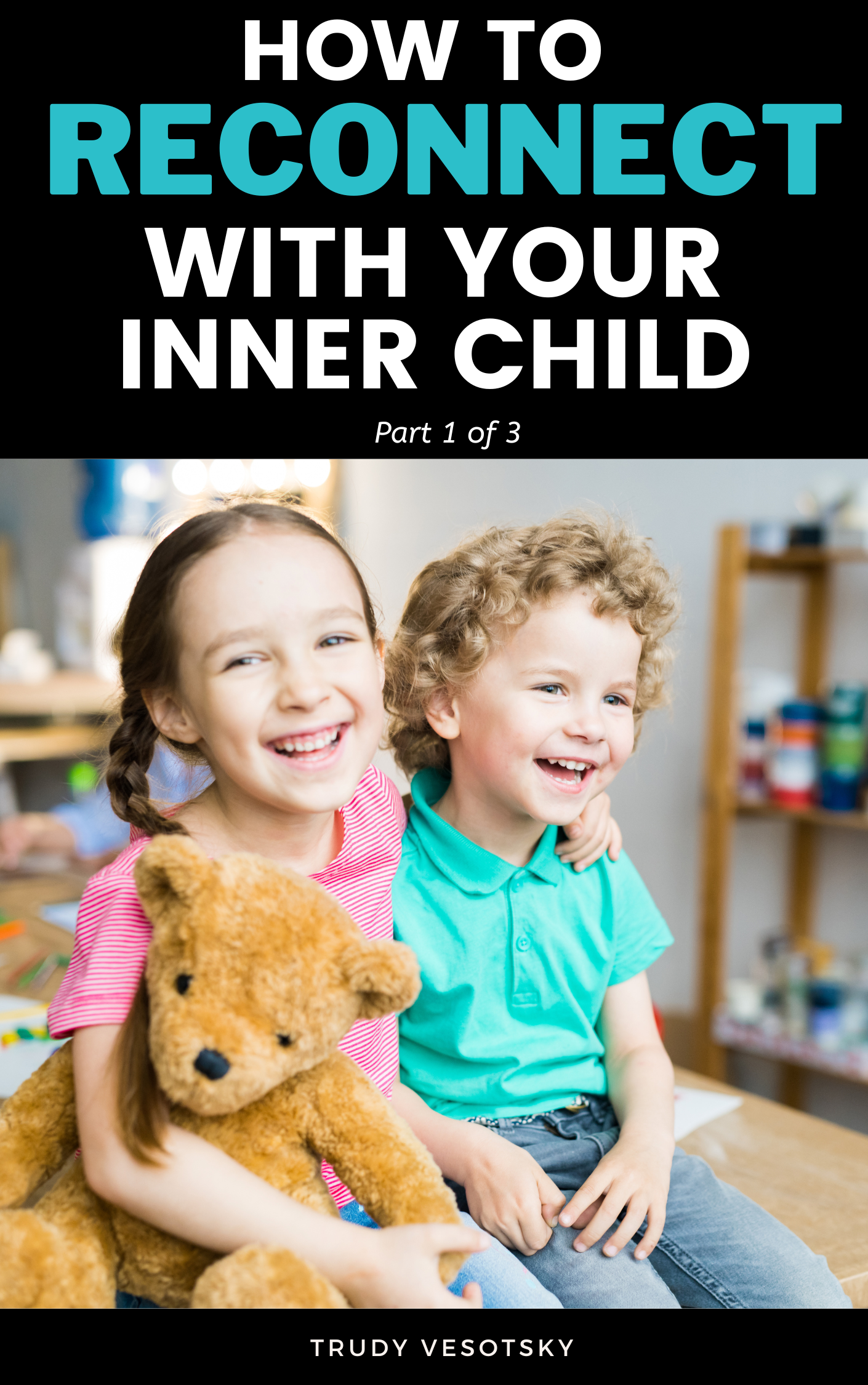 How to Reconnect with your Inner Child - Part 1