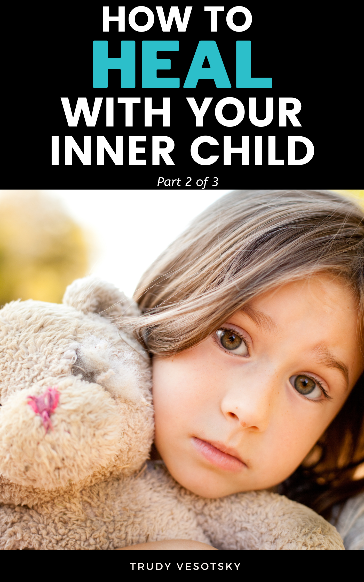 How to Heal your Inner Child - Part 2