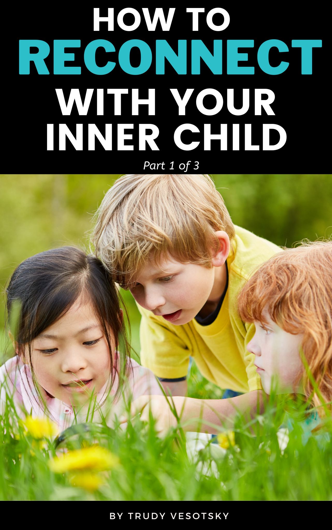How to Reconnect with your Inner Child  - Part 1