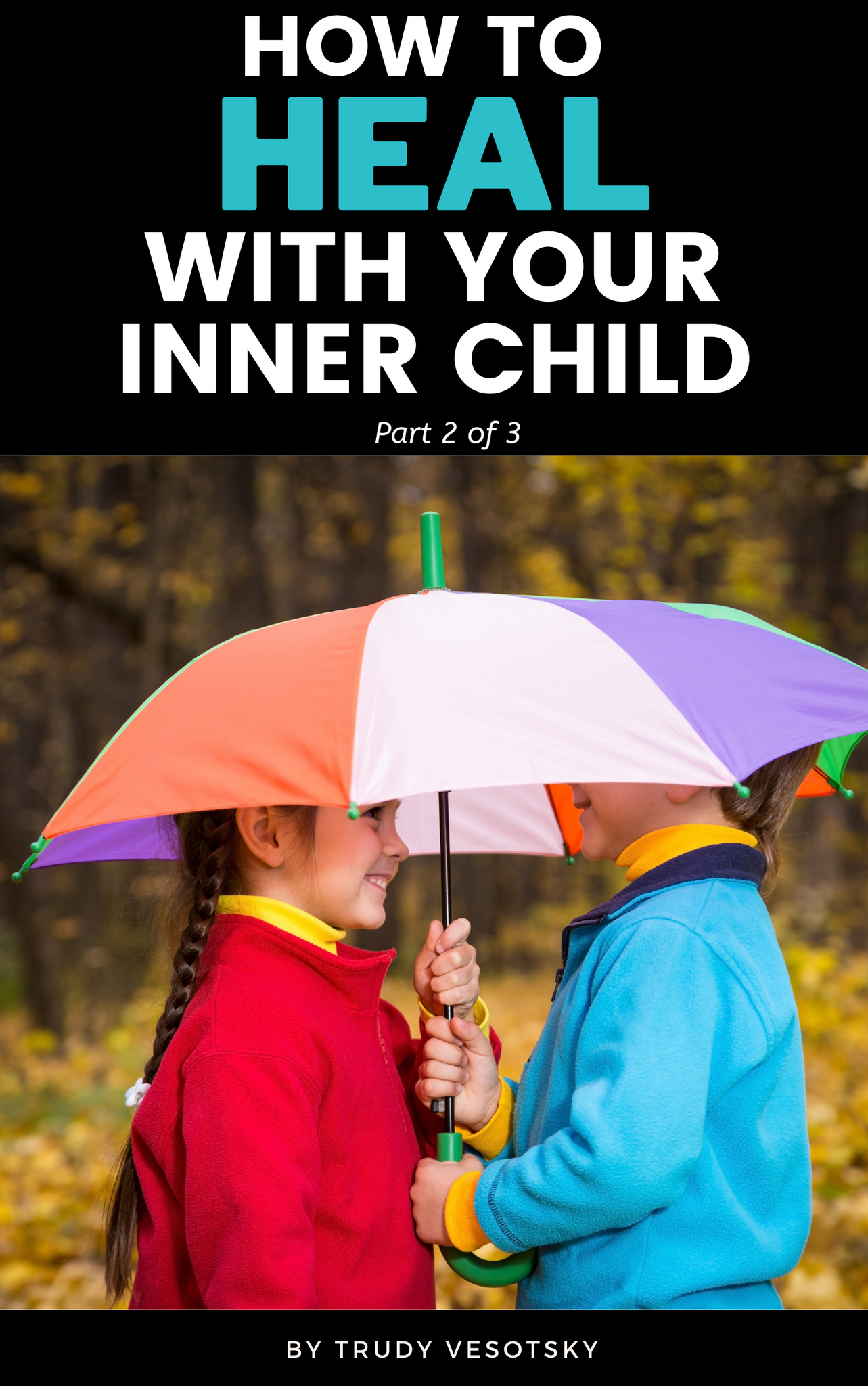 How to Heal your Inner Child - Part 2