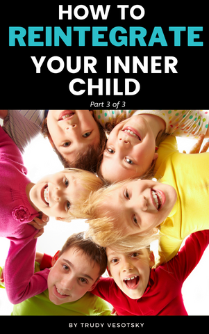 How to Re-integrate your Inner Child - Part 3