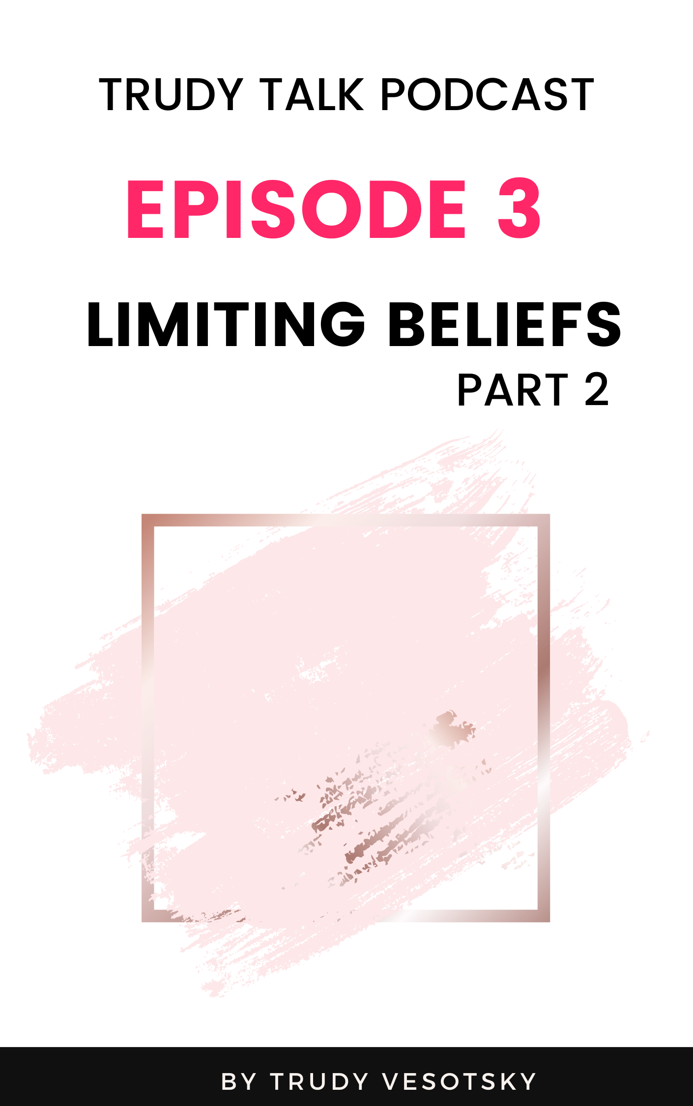 Trudy Talk Podcast - Episode 3 - Limiting Beliefs continued
