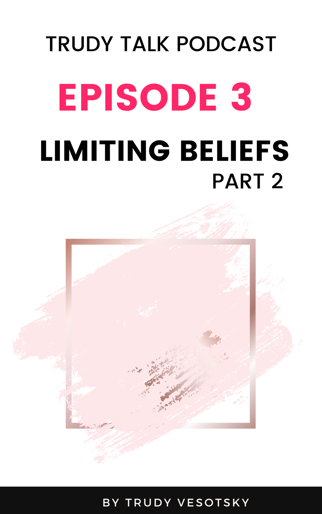 Trudy Talk Podcast - Episode 3 - Limiting Beliefs continued
