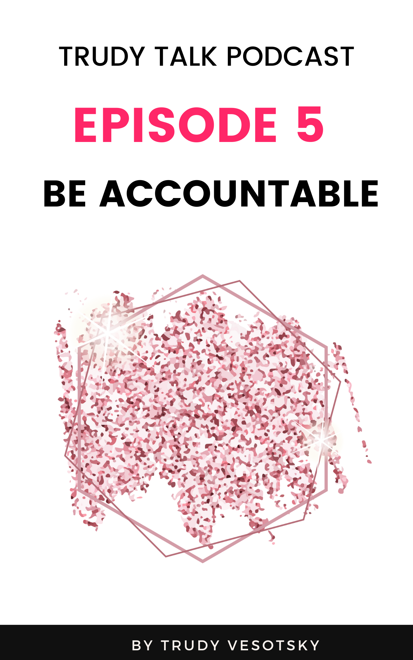 Trudy Talk Podcast - Episode 5 - Accountability