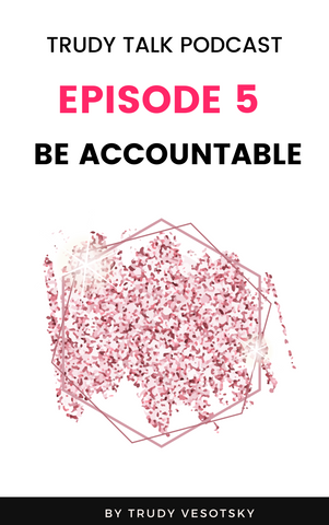 Trudy Talk Podcast - Episode 5 - Accountability