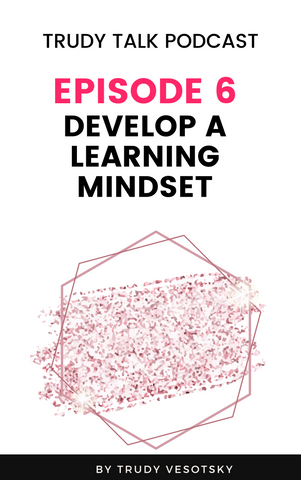 Trudy Talk Podcast - Episode 6 - Developing a Learning Mindset